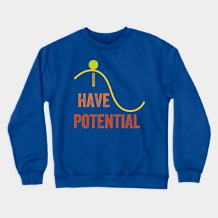 I Have Potential Energy, Vintage style Crewneck Sweatshirt